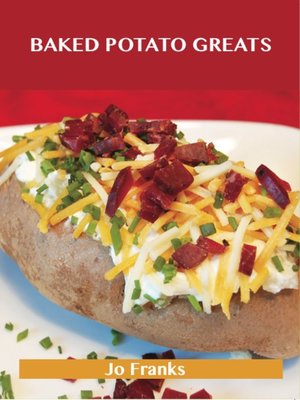 cover image of Baked Potato Greats: Delicious Baked Potato Recipes, The Top 54 Baked Potato Recipes